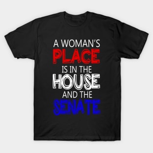 A Woman's Place Is in the House And Senate Feminist T-Shirt